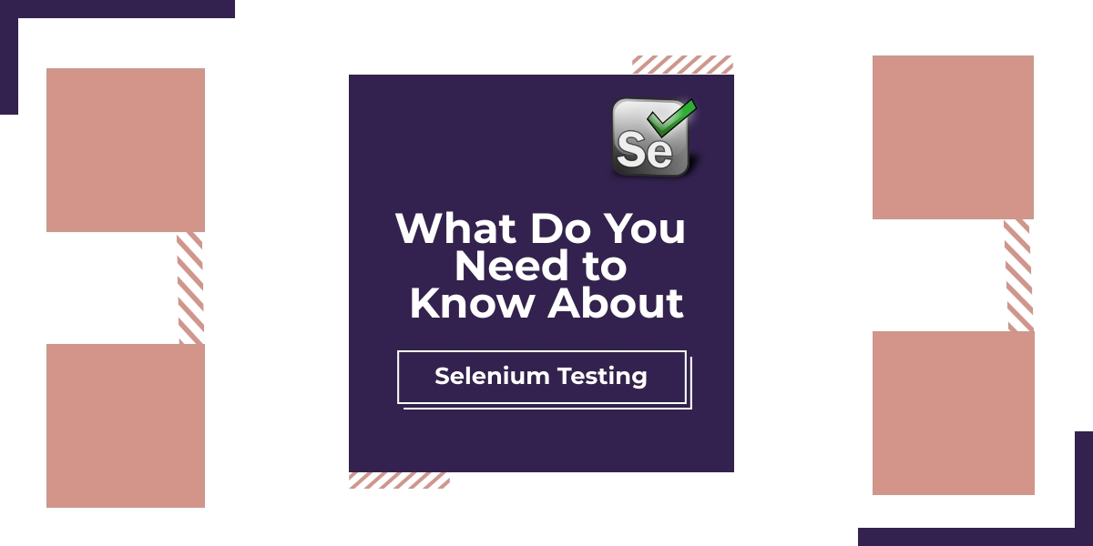 What Do You Need to Know About Selenium Testing? QA Testing Service Provider Company Australia