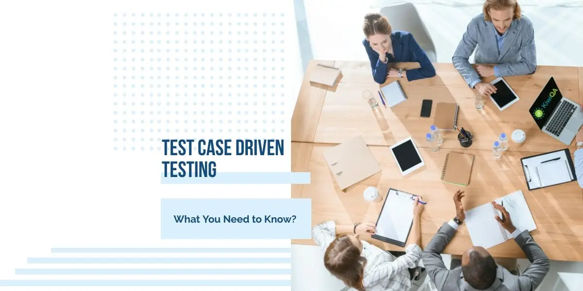 Test Case driven Testing: What You Need to Know?