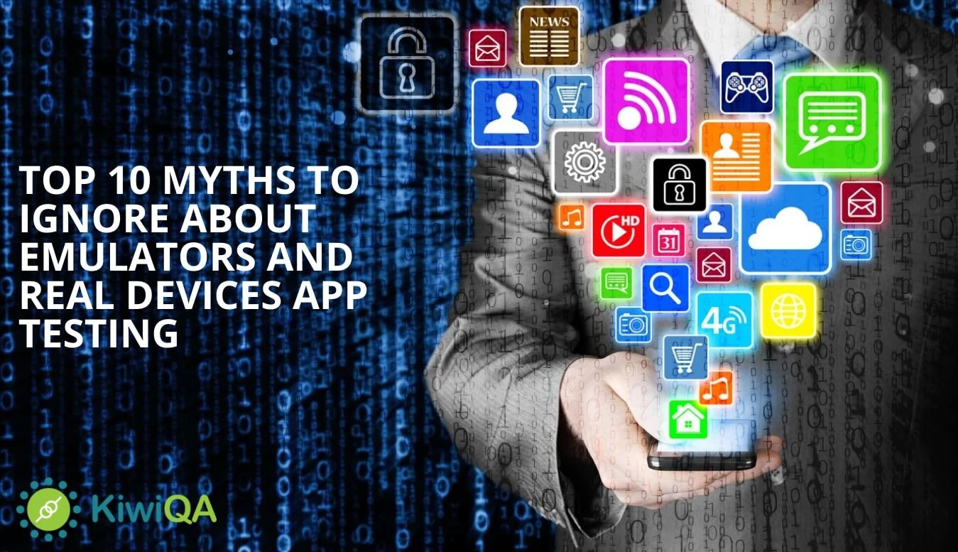Top 10 Myths To Ignore About Emulators And Real Devices App Testing