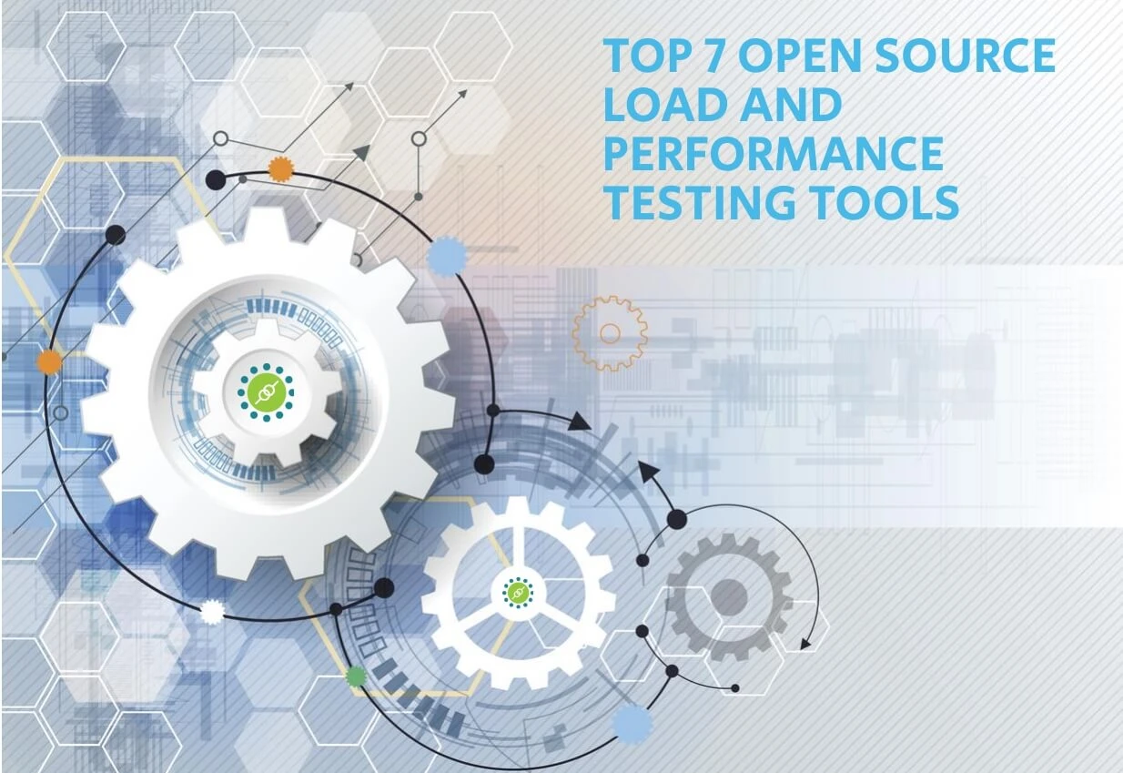 Top 7 Open Source Load and Performance Testing Tools