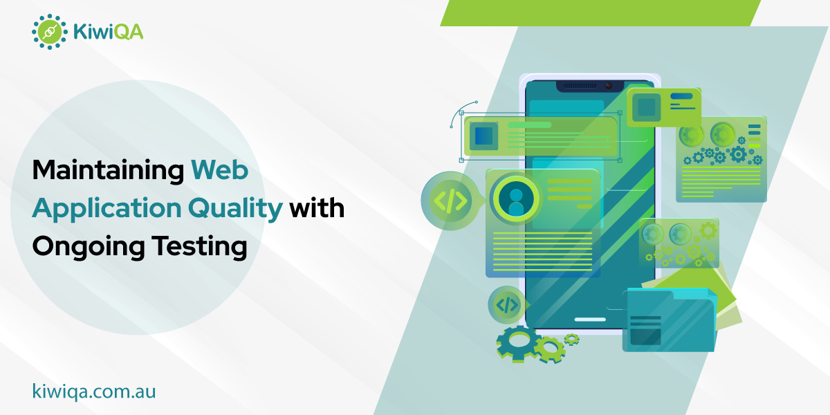 Beyond the Launch – Maintaining Web Application Quality with Ongoing Testing