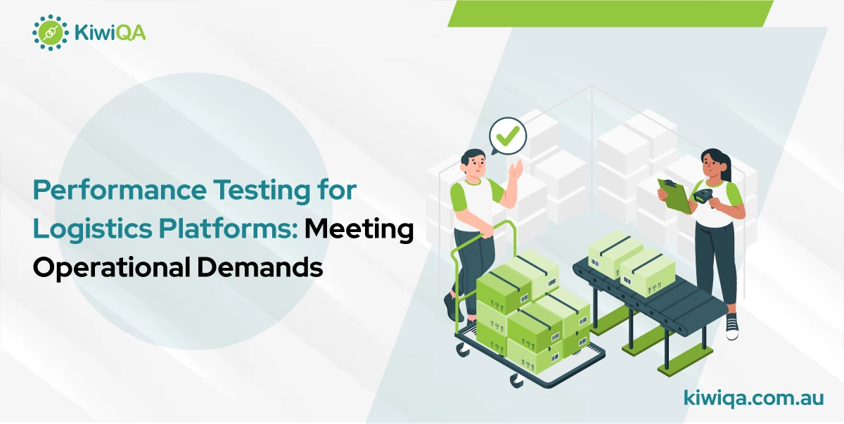 Performance Testing for Logistics Platforms: Meeting Operational Demands