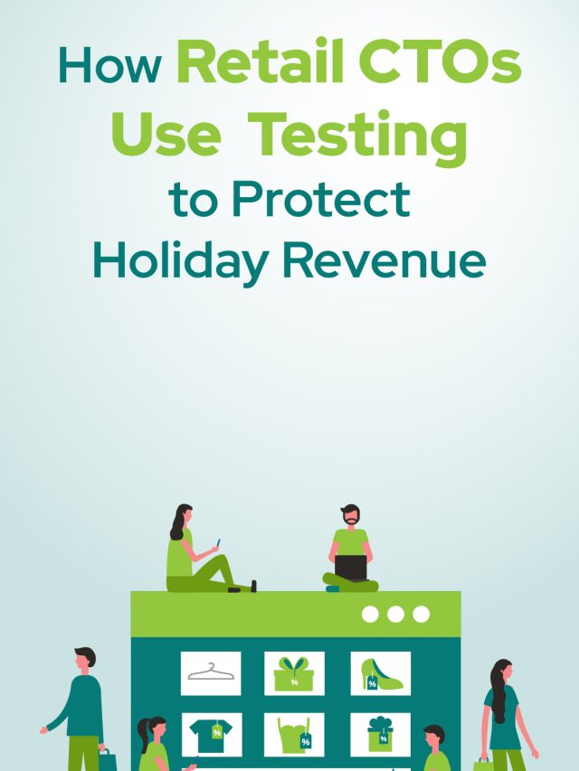How Retail CTOs Use Testing to Protect Holiday Revenue