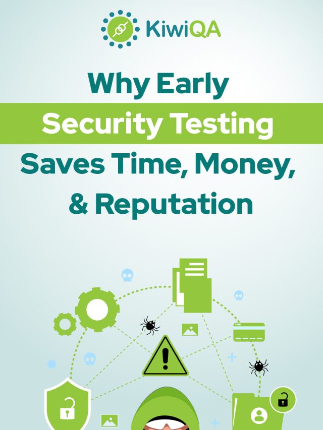 Why Early Security Testing Saves Time, Money, and Reputation