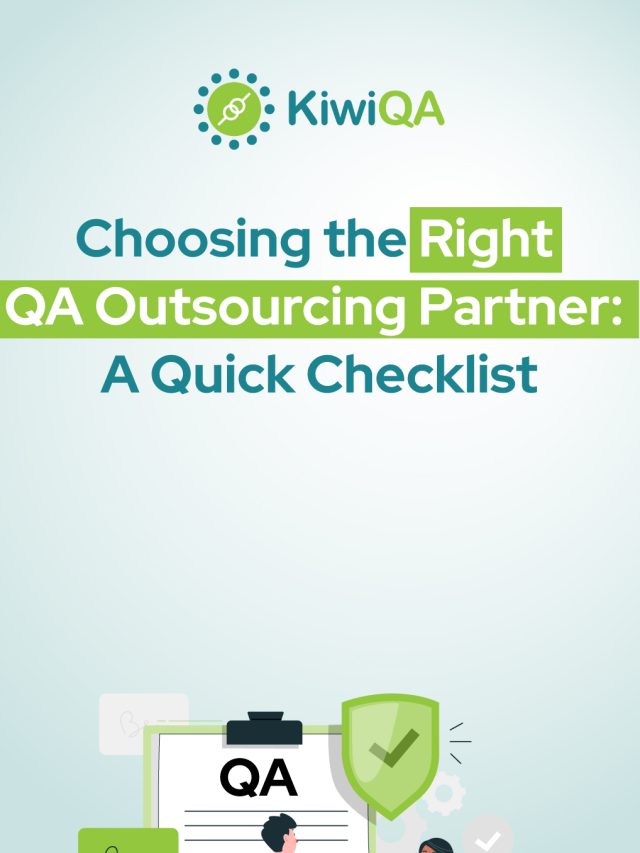 Choosing the Right QA Outsourcing Partner: A Quick Checklist