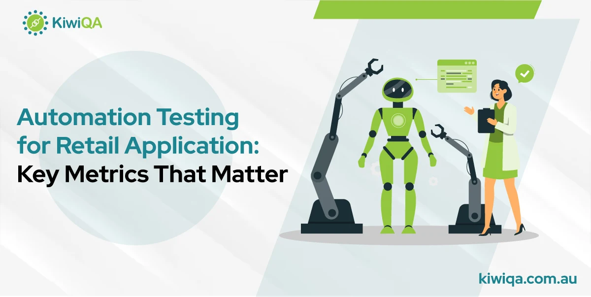 Automation Testing for Retail Application: Key Metrics That Matter