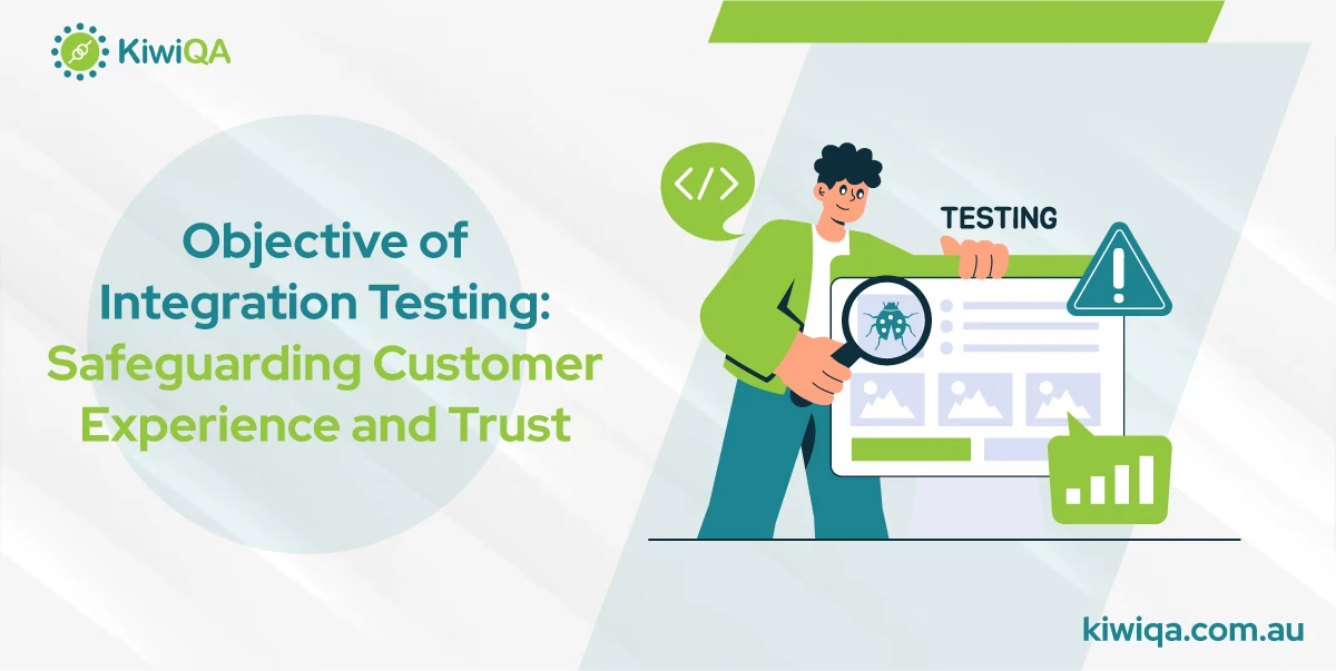 Objective of Integration Testing: Safeguarding Customer Experience and Trust