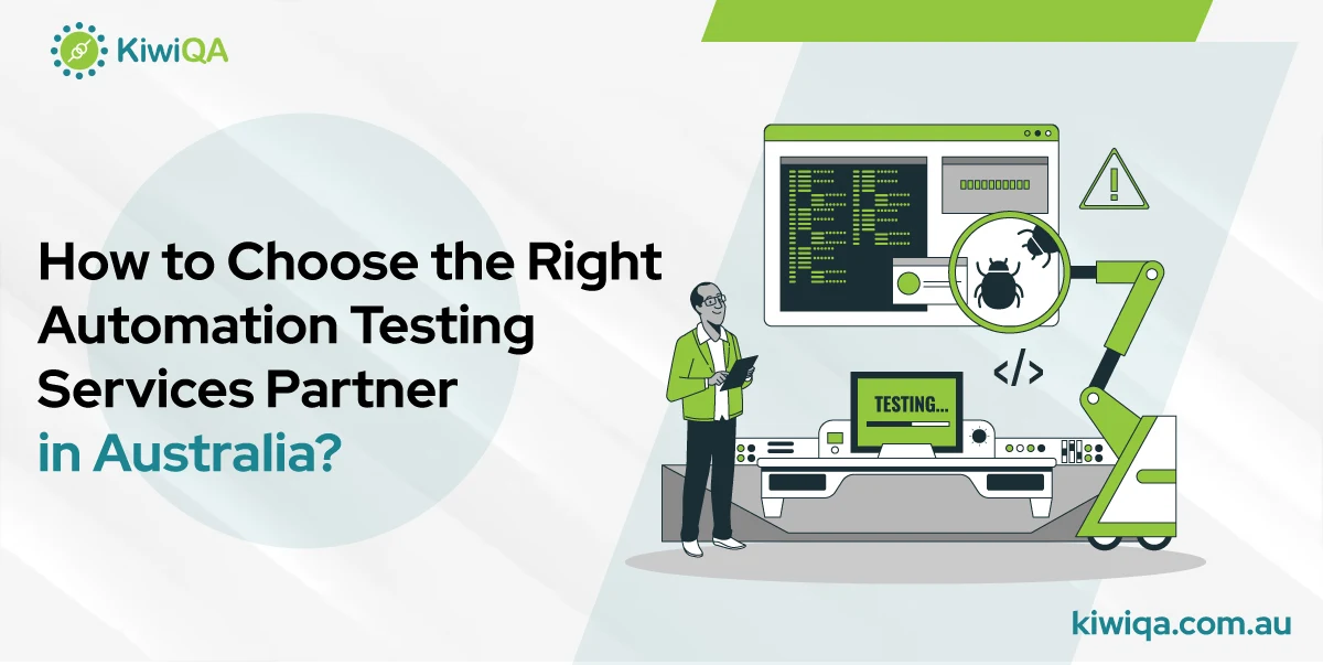 How to Choose the Right Automation Testing Services Partner in Australia?