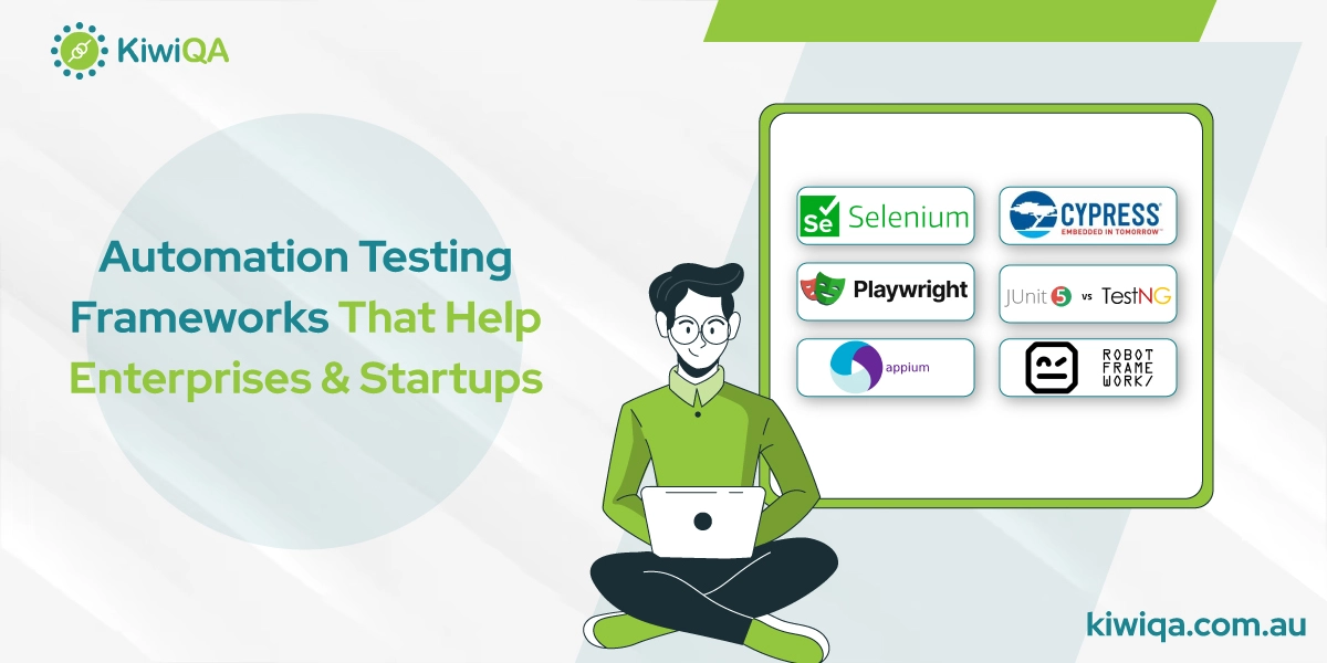 Automation Testing Frameworks That Help Enterprises & Startups