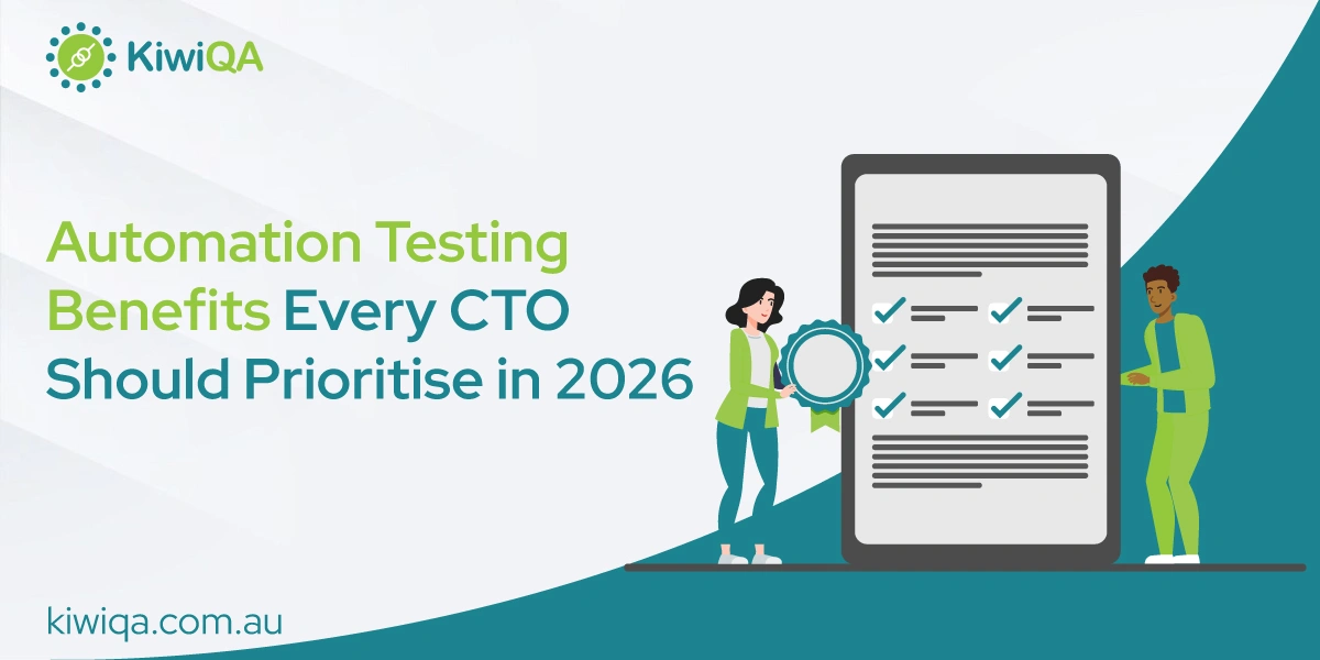 Automation Testing Benefits Every CTO Should Prioritise in 2026