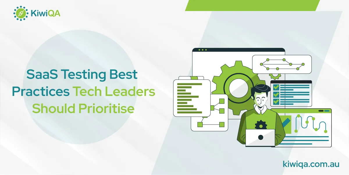 SaaS Testing Best Practices Tech Leaders Should Prioritize